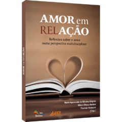 Amor em Relação: Reflexões sobre o amor numa perspectiva multidisciplinar
