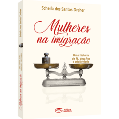 MULHERES NA IMIGRAÇÃO: Uma história de fé, desafios...