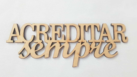 FRASE ACREDITAR SEMPRE 15X5,5CM - comprar online
