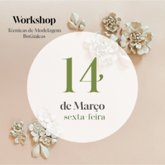 DIA 14 DE MARÇO- SEXTA-FEIRA Workshop Técnicas de Modelagem Botânicas - comprar online