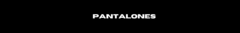 Banner de la categoría PANTALONES