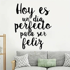 HOY ES UN DIA PERFECTO PARA SER FELIZ
