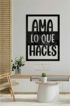 AMA LO QUE HACES