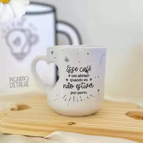 Caneca Cerâmica - Esse café é um abraço quando eu não estiver por perto
