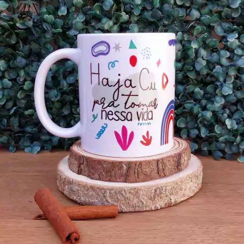 Caneca Cerâmica - Haja Cu Pra Tomar Nessa Vida