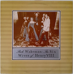 Rick Wakeman - The Six Wives Of Henry VIII