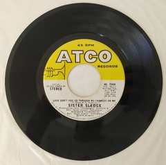 Sister Sledge – Love Don't You Go Through No Changes On Me / Don't You Miss Him