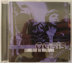 Oasis - Familiar To Millions