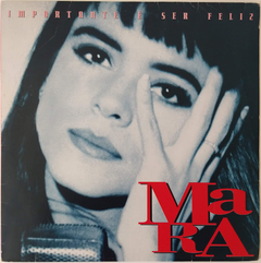 Mara Maravilha - O Importante É Ser Feliz