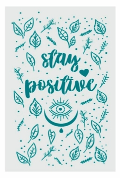 Stencil ¨ Stay Positive ¨ 20x30, STA073 . HYN