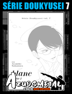 Série Doukyusei - .Blanc - Part. 1 - Vol. 07 [Mangá: JBC]