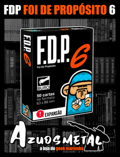 FDP - Foi de Propósito 6 (Expansão) - Jogo de Cartas [Buró]