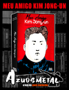 Meu Amigo Kim Jong-un [HQ: Pipoca e Nanquim]