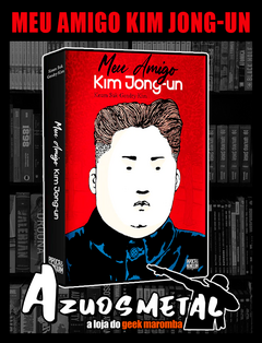 Meu Amigo Kim Jong-un [HQ: Pipoca e Nanquim]