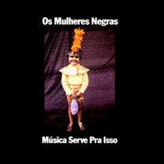 Lp Vinil - Os Mulheres Negras - Musica Serve Pra Isso Noize Records