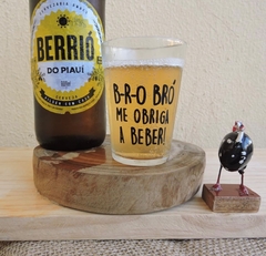 B-R-O BRÓ me obriga a beber!