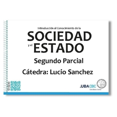 Int. al Conoc. de la Sociedad y el Estado - (ICSE) - Segundo Parcial - Cátedra: Lucio Sanchez