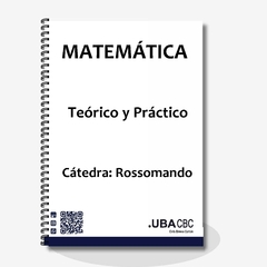 Matemática (51) Teórico y Práctico - Cátedra: Rossomando -