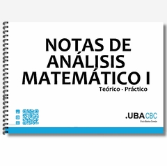 Análisis Matemático - Notas de Análisis Matemático I - Cátedra: Rossomando