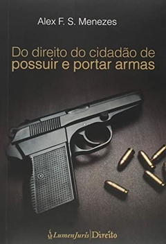 Do Direito do Cidadão de Possuir e Portar Armas