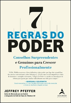 7 regras do poder: conselhos surpreendentes e genuínos para crescer profissionalmente