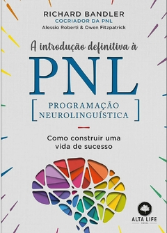 A Introdução Definitiva à PNL: Como Construir uma Vida de Sucesso