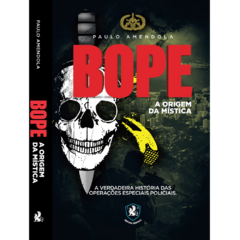 BOPE – A ORIGEM DA MÍSTICA