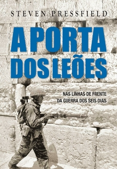 A porta dos leões: Nas linhas de frente da guerra dos seis dias