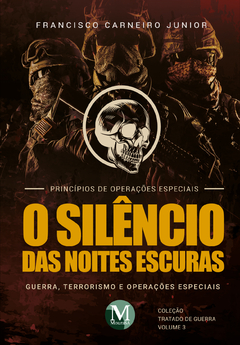 O Silêncio das Noites Escuras: Guerra, Terrorismo e Operações Especiais - Vol 3 - princípios de operações especiais