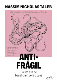 Antifrágil: Coisas que se beneficiam com o caos