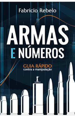 Armas e Números: Guia Rápido Contra a Manipulação