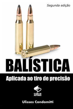 Balística Aplicada ao Tiro de Precisão - 2 edição