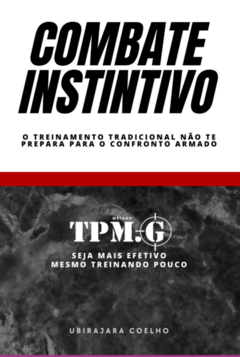 Combate Instintivo - o treinamento tradicional não te prepara para o confronto armado