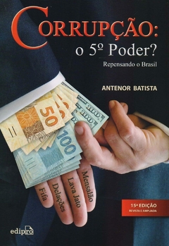 Corrupção: O 5º poder? - Repensando o Brasil