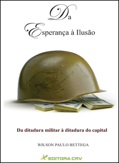 Da esperança à ilusão - Da ditadura militar à ditadura do capital