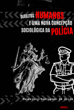 Direitos Humanos e uma nova concepção sociológica da Polícia