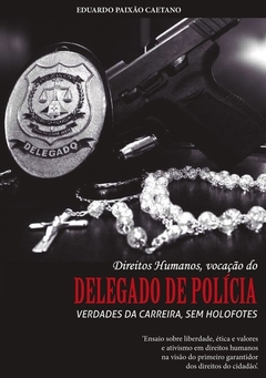 Direitos Humanos - vocação do delegado de polícia