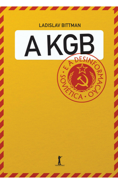 A KGB e a desinformação soviética - Uma visão em primeira mão