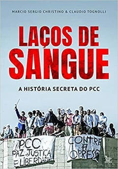 Laços de sangue - A história secreta do PCC