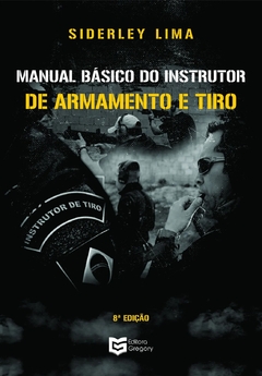 Manual Básico do Instrutor de Armamento e Tiro: 8ª Edição