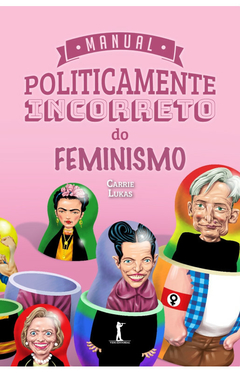 Manual Politicamente Incorreto do Feminismo