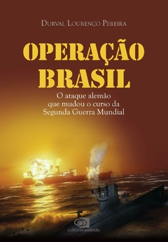 Operação Brasil: O ataque alemão que mudou o curso da Segunda Guerra Mundial