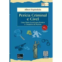 Perícia Criminal e Cível: uma visão geral para perito e usuários da perícia - 5ª Edição