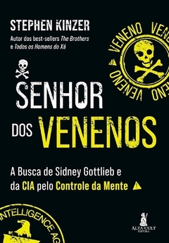 Senhor Dos Venenos: a busca de Sidney Gottlieb e da CIA pelo controle da mente