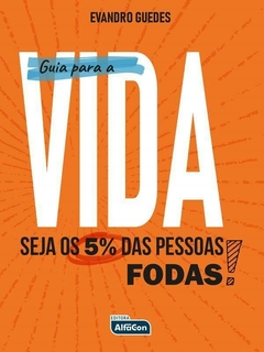 Guia para a Vida! Seja os 5% das Pessoas FODAS!
