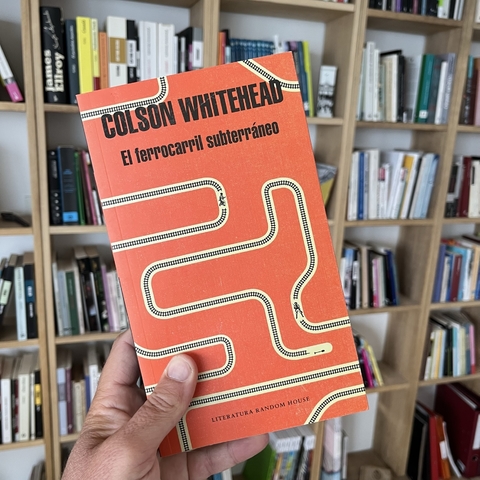 El ferrocarril subterráneo - Colson Whitehead