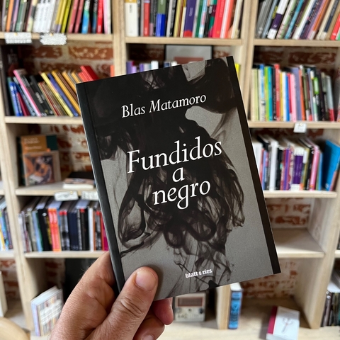 Fundidos a negro - Blas Matamoro
