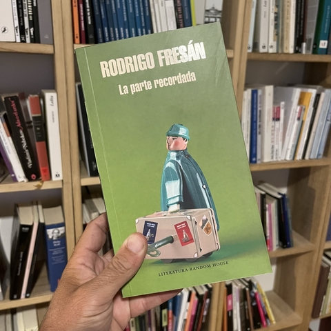 La parte recordada - Rodrigo Fresan