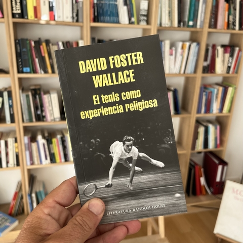 El tenis como experiencia religiosa - David Foster Wallace