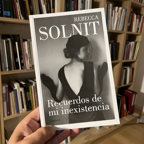 Recuerdos de mi inexistencia - Rebecca Solnit